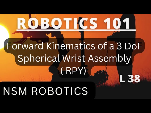 Forward Kinematics of a 3 DOF Spherical Wrist Assembly | Solved Problem | Robotics 101 | Lecture 38