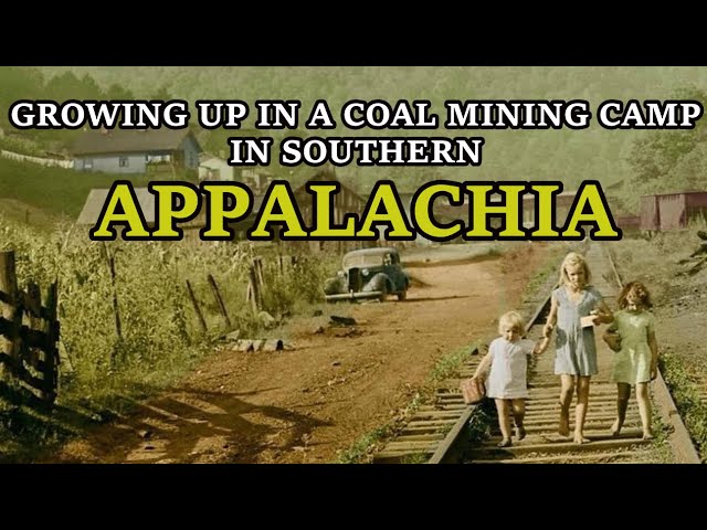 Life in the Coal mining camps of the Southern Appalachia Coal fields