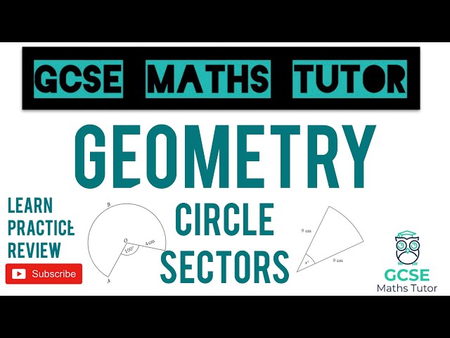 Circle Sectors - Areas and Arc Lengths | Grade 6+ Series | GCSE Maths Tutor