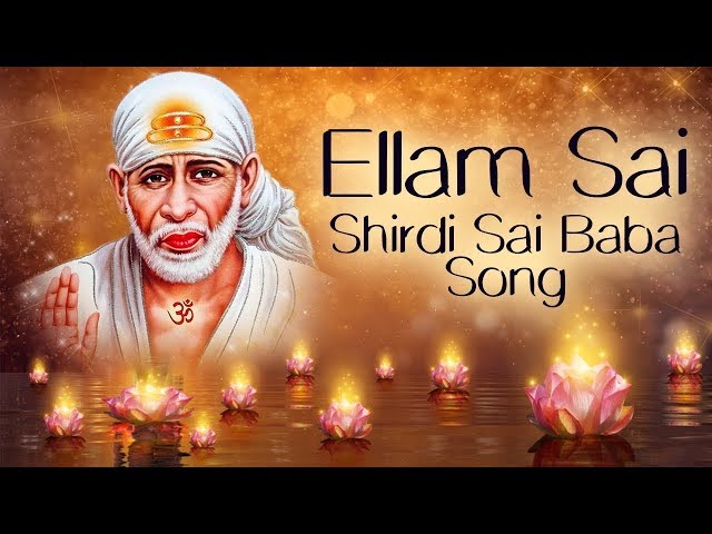 Ellam Sai - Shirdi Sai Baba | Sai Maharaj | Sai Baba Super Hit Tamil Song | Saibaba Devotional Songs