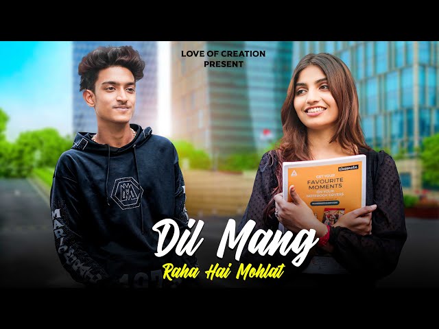 Dil Maang Raha Hai Mohlat |  Cute Love Story | Hindi Song | | Love of creation ] !!