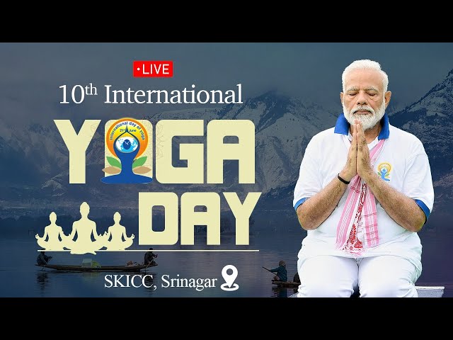 LIVE:PM Shri Narendra Modi participates in 10th International Yoga Day celebrations in Srinagar, J&K