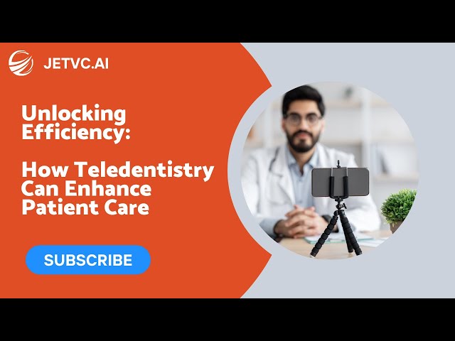 Unlocking Efficiency: How Teledentistry Can Enhance Patient Care
