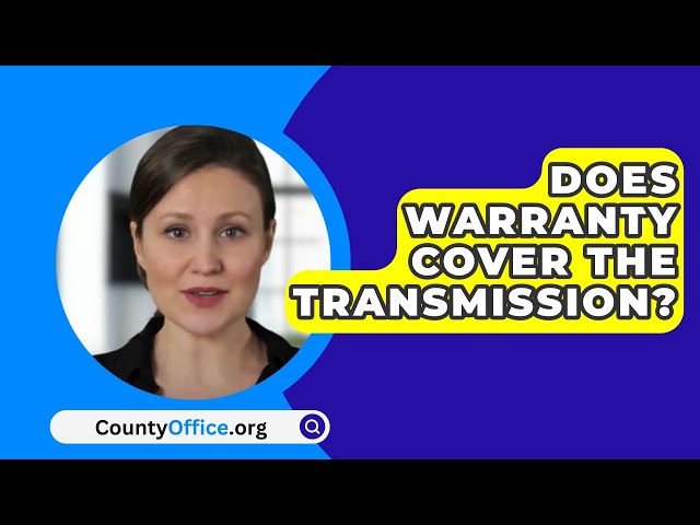 Does Warranty Cover The Transmission? - CountyOffice.org
