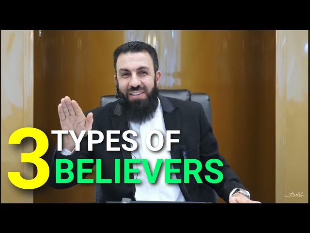 The 3 Types Of Believers - Bilal Asad