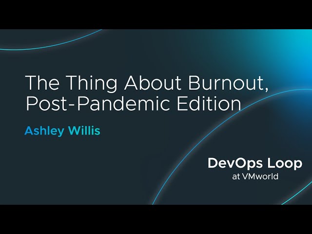 The Thing About Burnout, Post-Pandemic Edition
