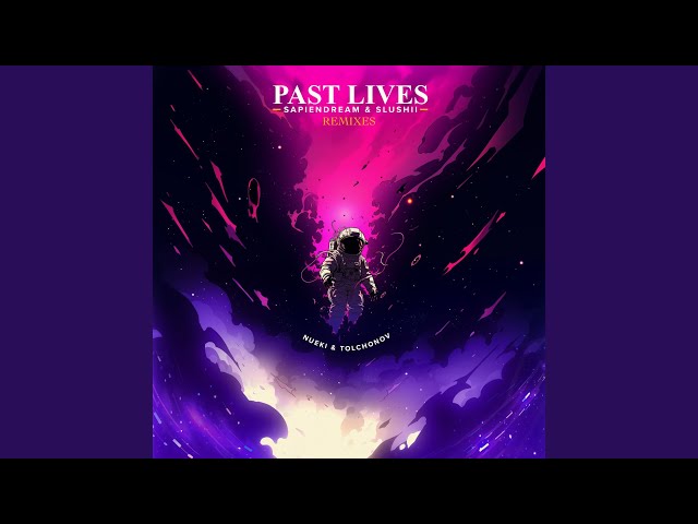 Past Lives (NUEKI & TOLCHONOV Remix)