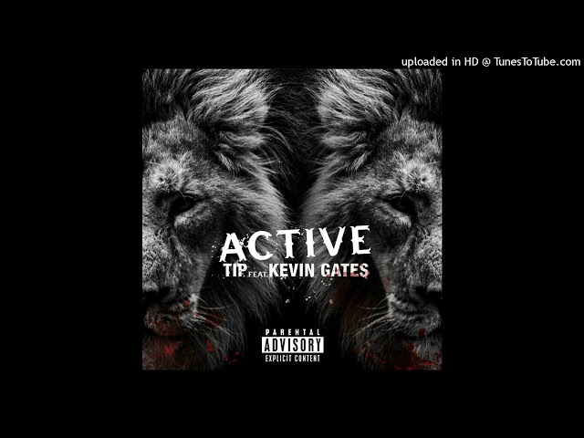 T.I. ft. Kevin Gates - Active