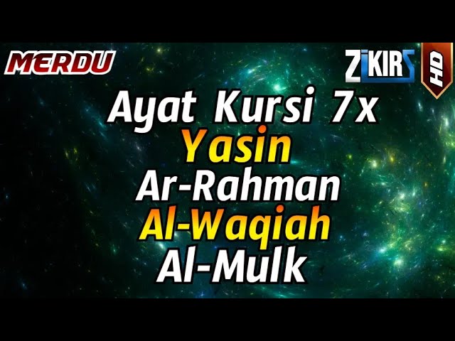 Ayat Kursi 7x,Surah Yasin,Surah Ar Rahman,Surah Al Waqiah,Surah Al Mulk