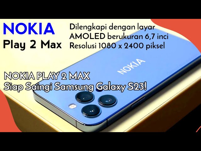Nokia Play 2 Max 5G | Dengan layar AMOLED berukuran 6,7 inci dengan resolusi 1080 x 2400 piksel