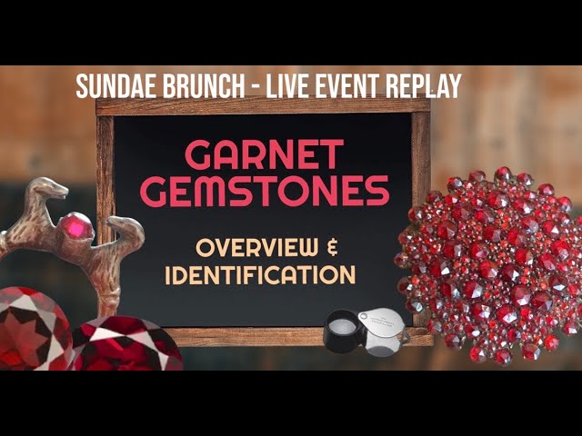 Garnet Gemstone Overview and Identification Tips - Sundae Brunch Replay 06/08/23