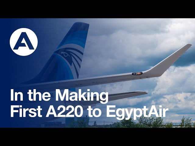 In the Making: First #A220 to EgyptAir
