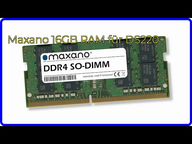 BEWERTUNG (2024): Maxano 16GB RAM für DS220+. WESENTLICHE Einzelheiten