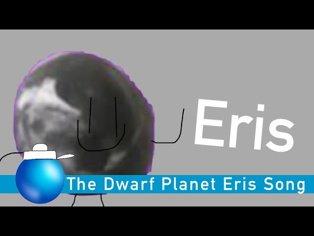 The Dwarf Planet Eris Song