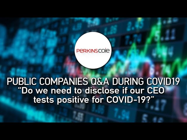 Do we need to disclose if our CEO tests positive for COVID-19? - PUBLIC COMPANIES Q&A DURING COVID19