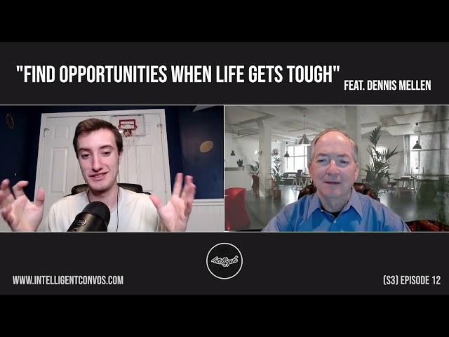 Find Opportunities When Life Gets Tough | Dennis Mellen | Season 3 Episode 12