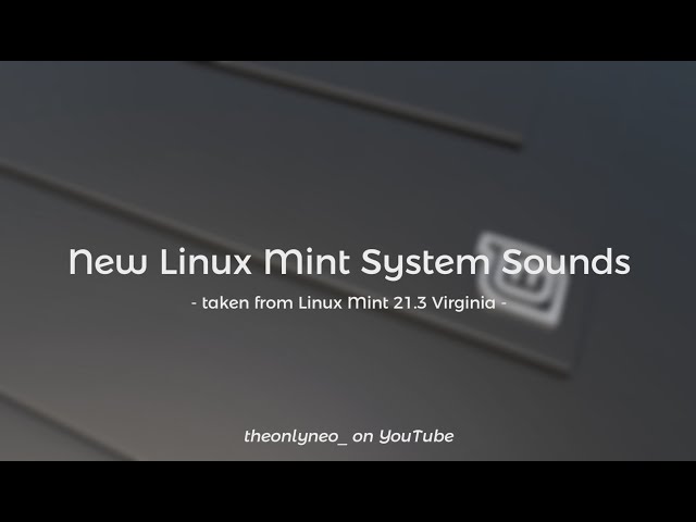 Linux Mint NEW System Sounds (21.3 Virginia)