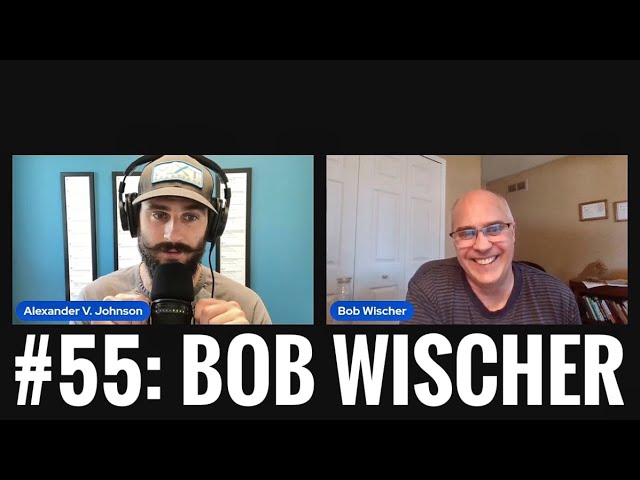 #55: Bob Wischer - Becoming a Better Man - The Relationship Engineer