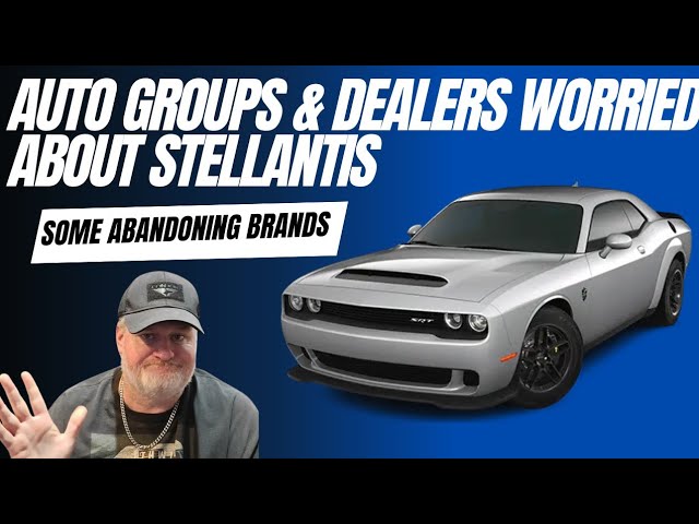 Auto Groups And Dealers Worried About Stellantis