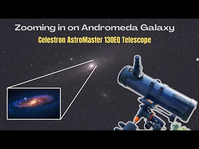 Zooming in on Andromeda Galaxy - Celestron AstroMaster 130eq Telescope