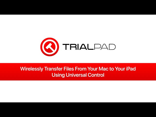 Wirelessly Transfer Files From Your Mac to TrialPad Using Universal Control