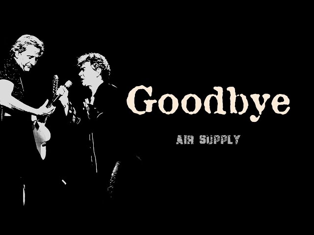 Air Supply - Goodbye (Lyrics)  (I remember this)