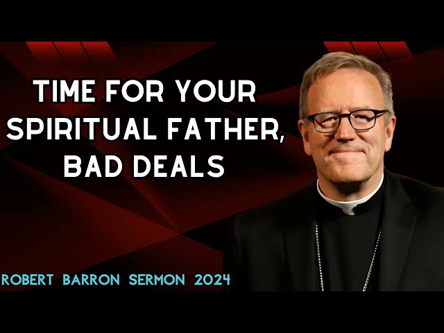 Robert Barron sermon 2024 - Time for your spiritual father, Bad Deals