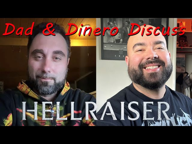 Dad & Dinero Discuss HELLRAISER