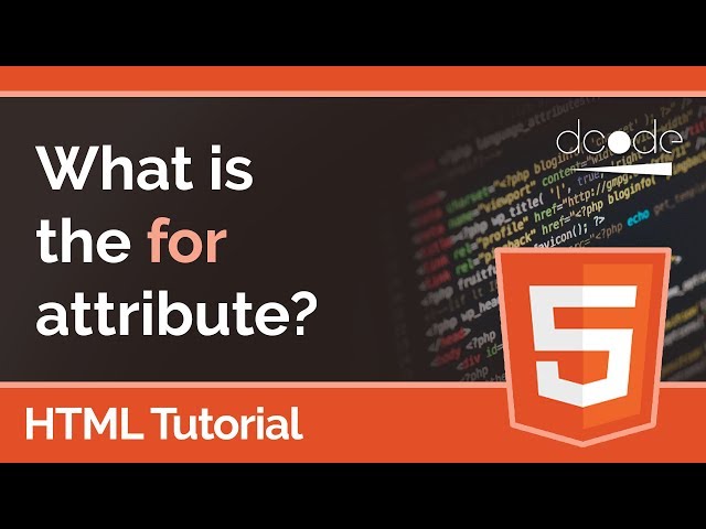 HTML Tutorial - The 'for' attribute on labels and input fields