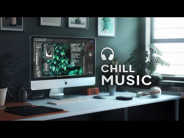 Chill Music for Work — Calm and Focus Mix
