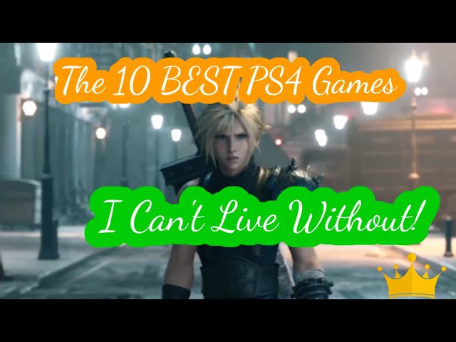 💥💥💥💥💥The 10 BEST PS4 Games I Can't Live Without!2021💥💥💥💥💥