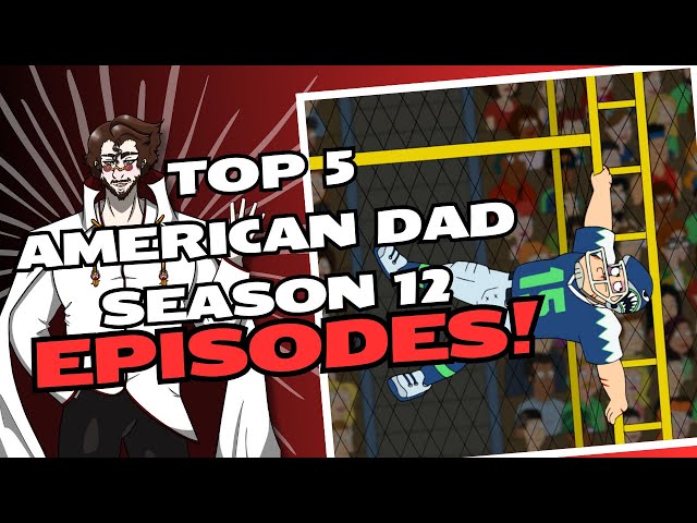 Top 5 American Dad Season Twelve Episodes