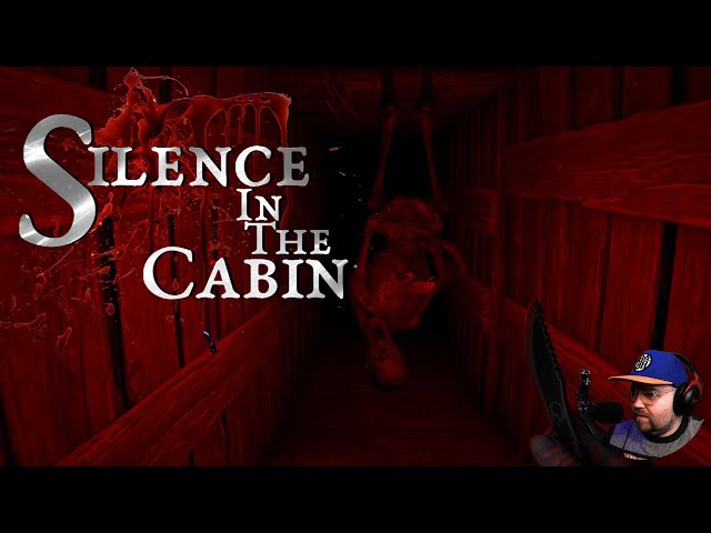 Why Did I Play...Silence In The Cabin