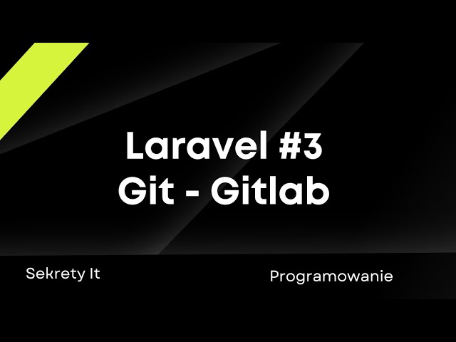 Laravel #3 - Git i Gitlab na przykładzie Laravel | Jak Pracować z GitLabem