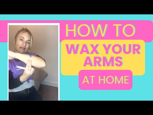 How to wax your arms at home