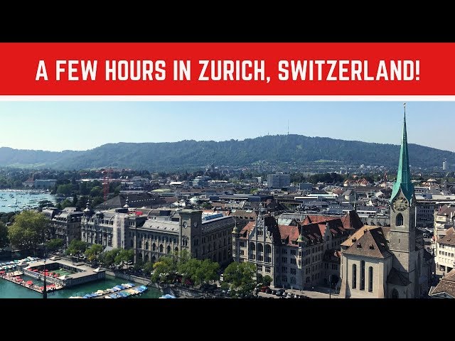 What to do with a FEW HOURS IN ZURICH, SWITZERLAND