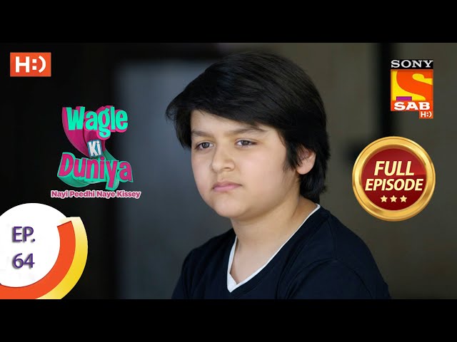 Wagle Ki Duniya - Ep 64 - Full Episode - 21st May, 2021