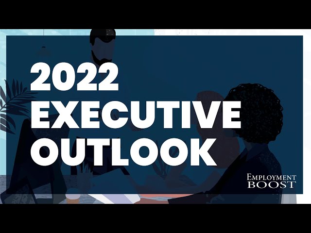 2022 Executive Outlook (Executive Resume Writing, Executive Coaching & Executive Career Planning)