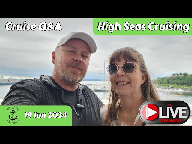 High Seas Cruising LIVE 19 June 2024