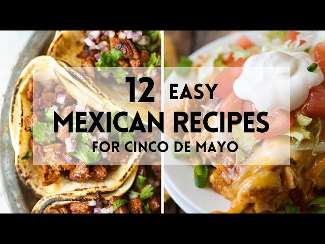 12 Easy Mexican Recipes for Cinco de Mayo #sharpaspirant #cincodemayo #mexicanfood #may5