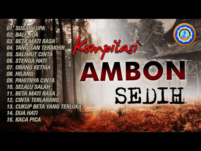 KOMPILASI AMBON SEDIH || FULL ALBUM LAGU AMBON || CUKUP BETA YANG TERLUKA