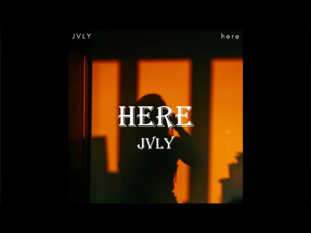 Jvly - Here (lyrics)