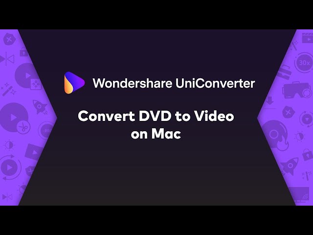 How To Convert DVD To Video On Mac-Wondershare UniConverter (Mac) User Guide