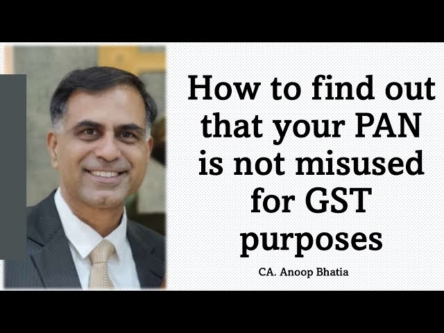 How to find out that your PAN is not misused for GST purposes ? | CA. Anoop Bhatia
