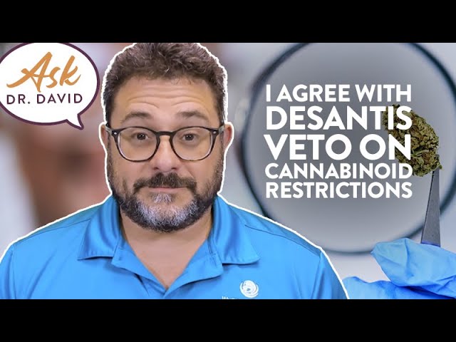 I Agree with DeSantis Veto on Cannabinoid Restrictions | Ask Dr. David