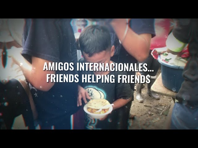 Amigos Internacionales: "Friends Helping Friends"