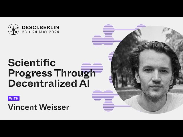 Scientific Progress Through Decentralized AI | Vincent Weisser