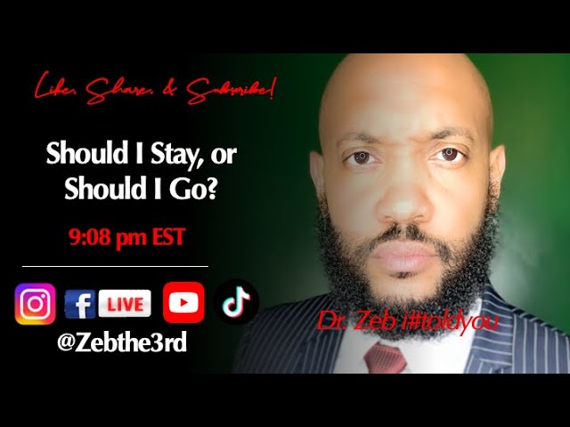 Life Design w/ Dr. Zeb: Should I Stay, or Should I Go? (6.20.2024)