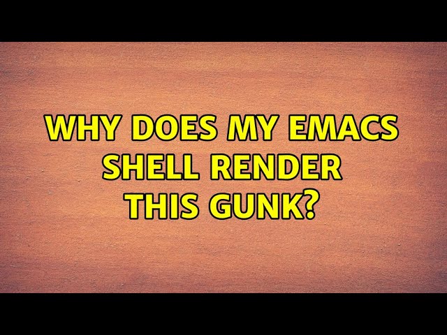 Why does my Emacs shell render this gunk? (2 Solutions!!)