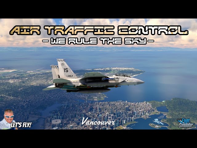 Air Traffic Control Series! F-15E Strike Eagle Patrols Vancouver | Microsoft Flight Simulator